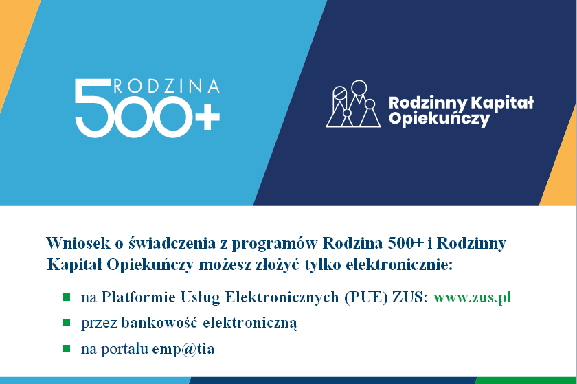 Wniosek o świadczenia z programów Rodzina 500+ i Rodzinny Kapitał Opiekuńczy możesz złożyć tylko elektronicznie: na Platformie Usług Eletronicznych (PUE) ZUS: www.zus.pl, przez bankowość elektroniczną, na portalu empatia.